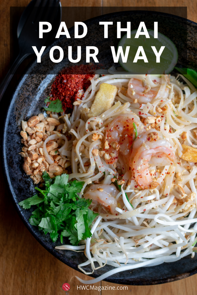 Pad Thai Your Way is a classic Thailand Street food that can be made easily at home with fresh vegetables, stir fried flat rice noodles, shrimp, tofu, fresh bean sprouts, aromatics and a delicious traditional sauce made just the way you like it. #thai #padthai #streetfood #noodleswithoutborders #noodles #asian #thaifood #tamarind #wok #glutenfree / https://www.hwcmagazine.com