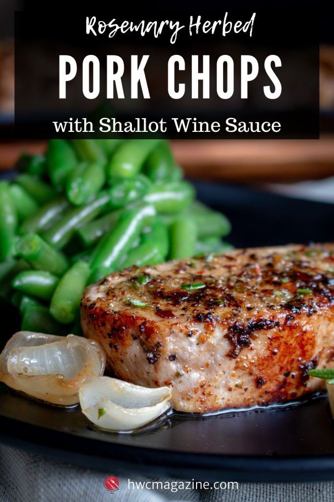 Rosemary Pork Chops with Shallot Wine Sauce / https://www.hwcmagazine.com