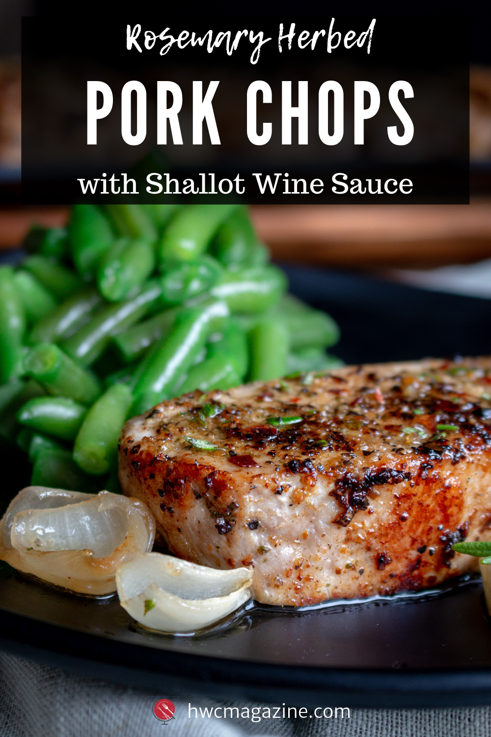 Rosemary Herbed Pork Chops with Shallot Wine Sauce / https://www.hwcmagazine.com