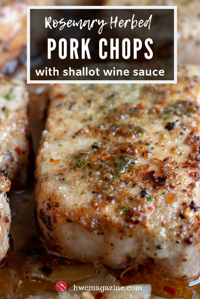 Rosemary Herbed Pork Chops with Shallot Wine Sauce / https://www.hwcmagazine.com