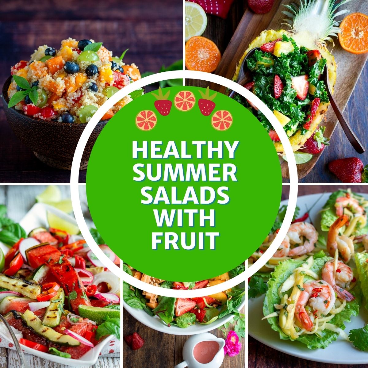 Healthy summer salads with fruits displaying 5 different recipes.