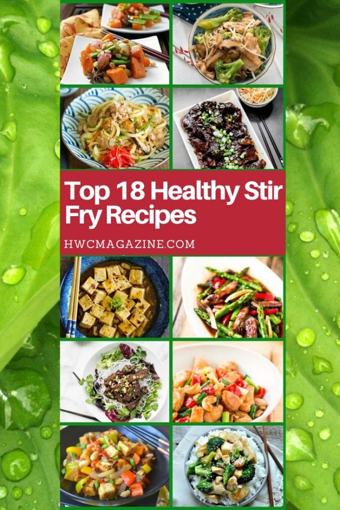 Top 18 Healthy Stir Fry Recipes/ https://www.hwcmagazine.com