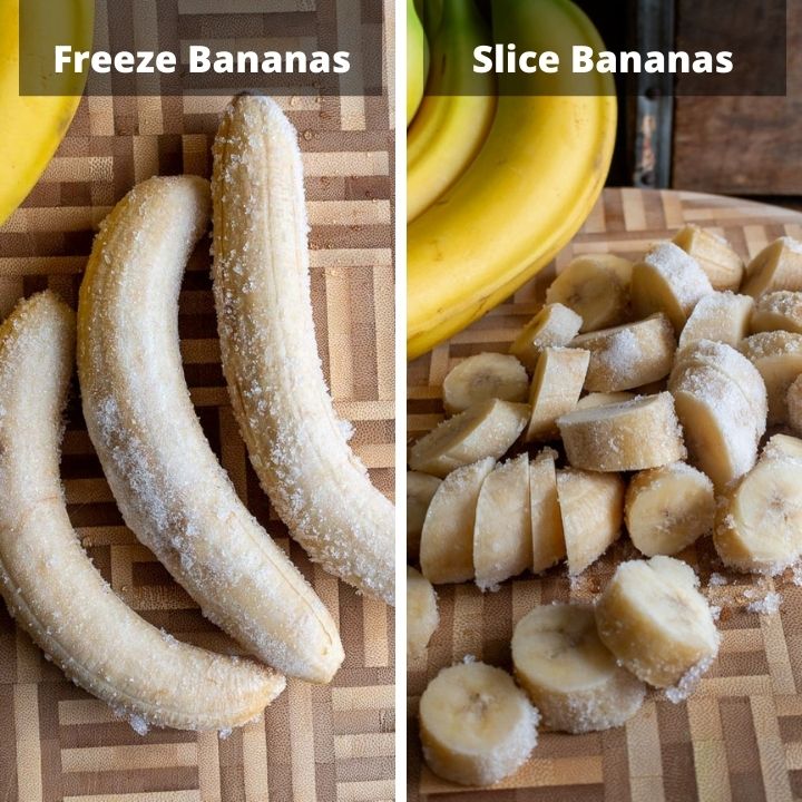 Step 1 freeze bananas and slice bananas