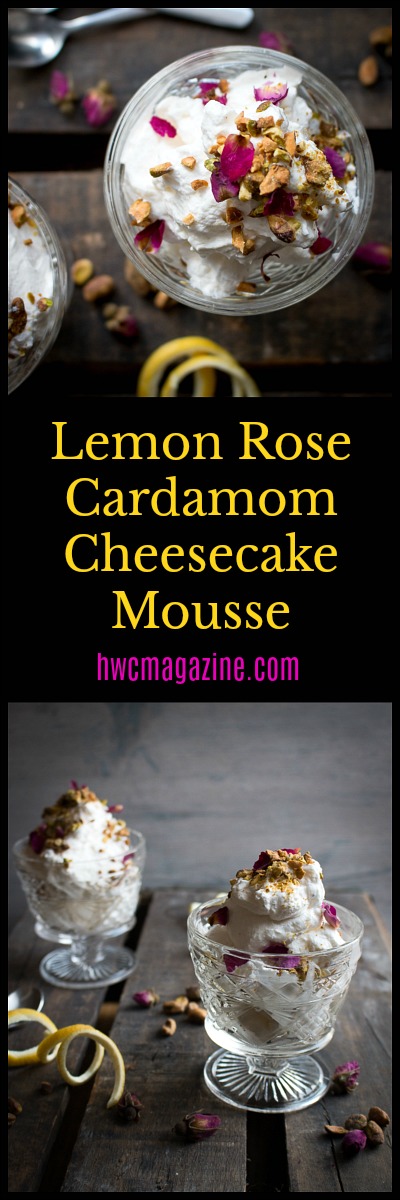 Lemon Rose Cardamom Cheesecake Mousse/ https://www.hwcmagazine.com