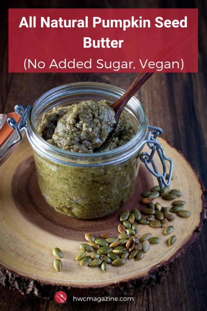 Roasted Pumpkin Seed Butter is a homemade creamy and nutty flavored butter made with roasted pepitas with NO ADDED SUGAR. Fabulous on toast, spread on fruit and delicious in sauces. #easy #homemade #pumpkin #seed #butter #snack #topping #howto /https://www.hwcmagazine.com