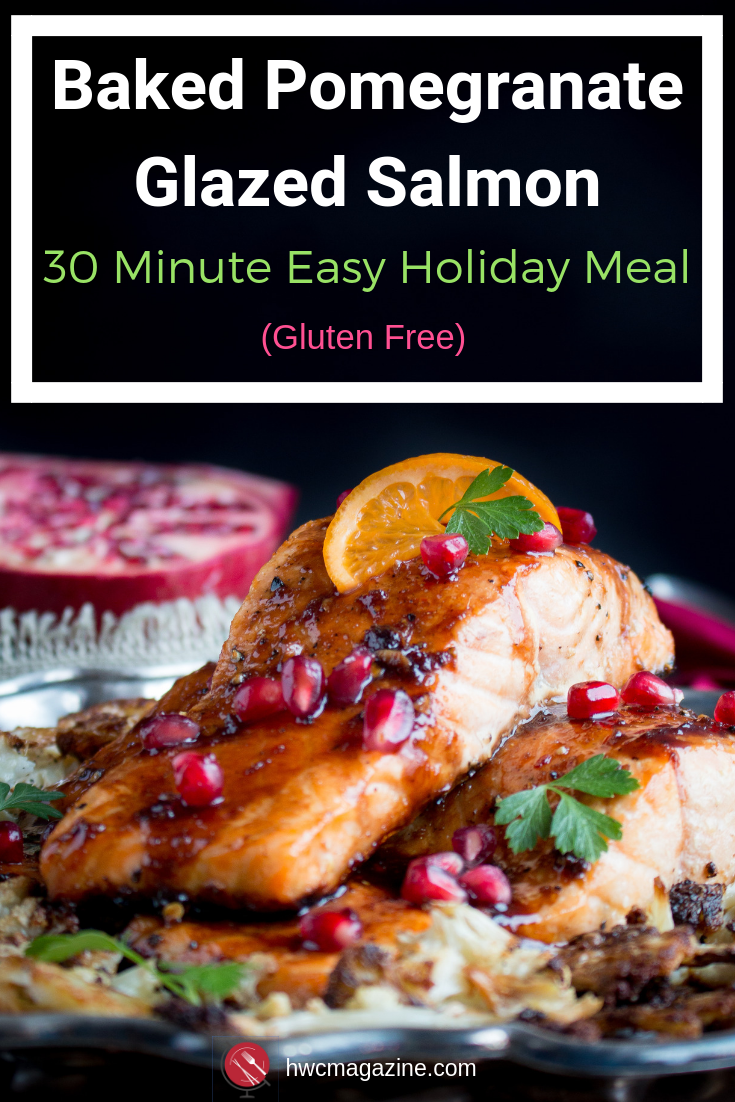 Baked Pomegranate Glazed Salmon is a flaky and succulent fish recipe slathered in an easy sweet, savory, spicy pomegranate molasses orange glaze. Easy Fabulous Holiday Meal in under 30 Minutes. #salmon #pomegranate #holiday #christmas #fish #easyrecipe #healthyrecipe #cleaneating / https://www.hwcmagazine.com