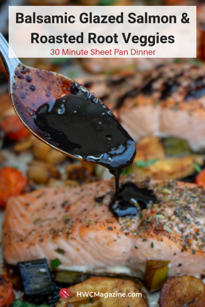 Sheet Pan Balsamic Glazed Salmon and Roasted Root Vegetables is a super easy less than 30-minute meal that is going to be your new go to weeknight meal that is fancy enough for guests. #salmon #fish #sheetpan #balsamic #easyrecipe #italian #rootvegetables #cleaneating #healthyeating / https://www.hwcmagazine.com