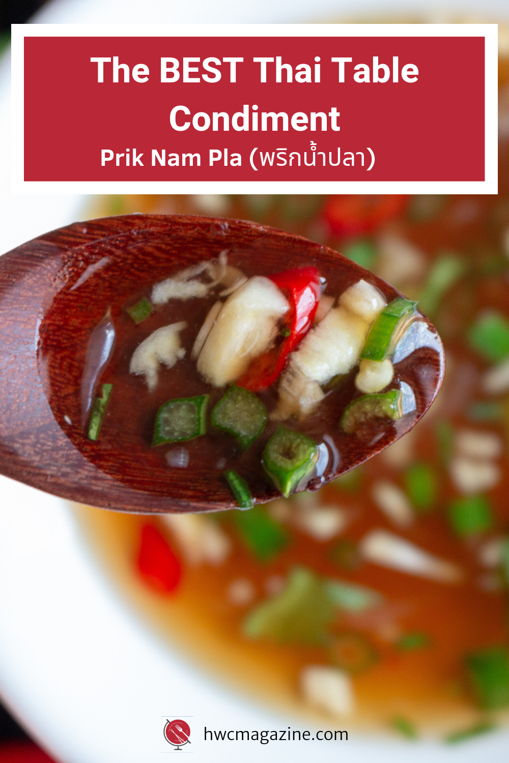Prik Nam Pla (พริกน้ำปลา) is an incredible Thai Table Condiment sauce made with chilis, fish sauce and aromatics that we love slathering on everything from spring rolls to seafood and everything in between. #sauce #Thai #asian #chili #condiment #fishsauce #garlic #easyrecipe #healthyrecipe/ https://www.hwcmagazine.com