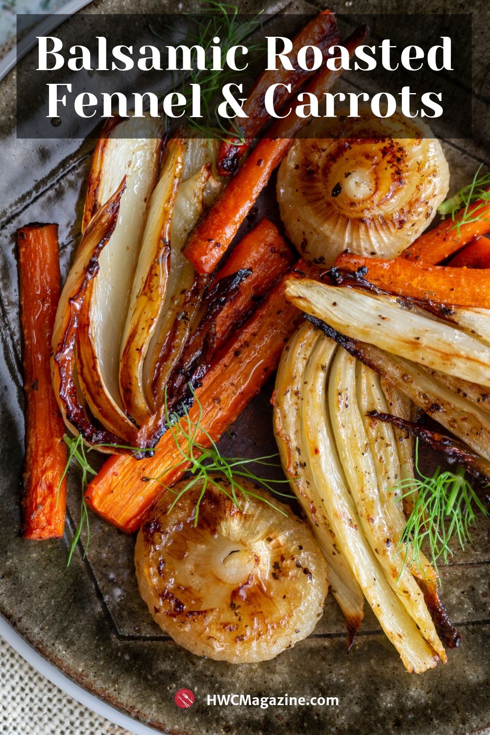Balsamic Roasted Fennel and Carrots / https://www.hwcmagazine.com